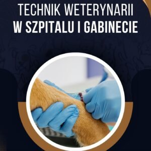 TECHNIK WETERYNARII W SZPITALU I GABINECIE
