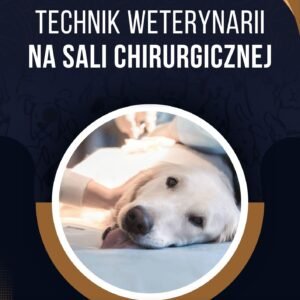 TECHNIK WETERYNARII NA SALI CHIRURGICZNEJ