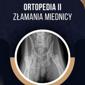 ORTOPEDIA II - ZŁAMANIA MIEDNICY