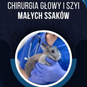 CHIRURGIA GŁOWY I SZYI MAŁYCH SSAKÓW