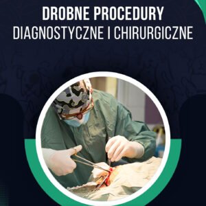 DROBNE PROCEDURY DIAGNOSTYCZNE I CHIRURGICZNE