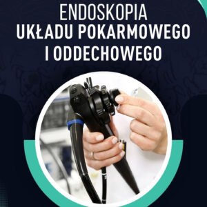 ENDOSKOPIA UKŁADU POKARMOWEGO I ODDECHOWEGO