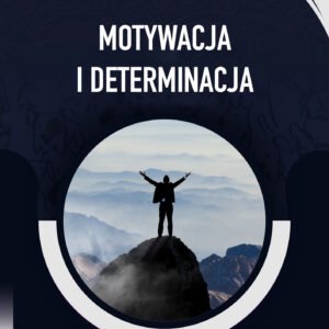 MOTYWACJA I DETERMINACJA