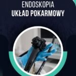 ENDOSKOPIA UKŁAD POKARMOWY