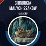 CHIRURGIA MAŁYCH SSAKÓW II