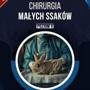 CHIRURGIA MAŁYCH SSAKÓW II