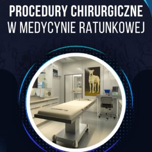 PROCEDURY CHIRURGICZNE W MEDYCYNIE RATUNKOWEJ