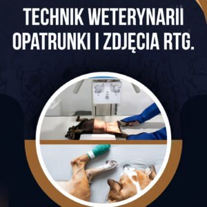 TECHNIK WETERYNARII - OPATRUNKI I ZDJĘCIA RTG