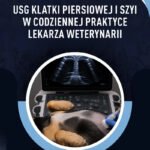 USG klatki piersiowej i szyi w codziennej praktyce lekarza weterynarii
